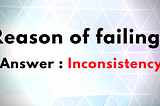 Reason for failing — Inconsistency