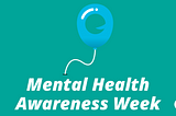 Text: “Mental Health Awareness Week”