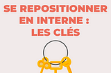 Se repositionner en interne : comment faire ?