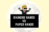 How To Go From Paper Hands To Diamond Hands