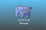 Symfony 6 and PHP 8: A Promising Future for Web Application Development