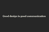 Good design is good communication