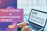 A Breakdown of the 3 Different Types of Blogs & How to Choose the Right One!