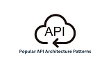 Top 6 Most Popular API Architecture Styles You Need to Know (with Pros, Cons, and Use Cases)