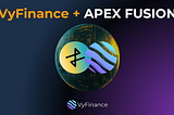 VyFinance and Apex Fusion Collaborate to Launch VyFinance DEx on Vector Chain