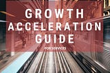 How to Accelerate Growth for Services