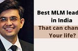 Best MLM leaders in India that can change your life