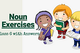 Proper Noun Exercises for Class 6 with Answers