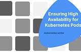 Mastering Fault Tolerance: Ensuring High Availability for Kubernetes Pods