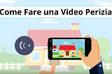 Come fare una VIDEO PERIZIA