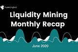 Liquidity mining: June recap