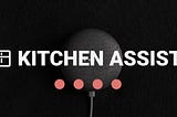 Kitchen Assist — Product Hunt Deliverable 3 Update