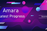Amara Latest Progress in December