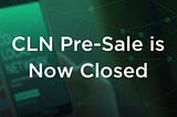The CLN Pre-Sale is Now Closed. Here Are The Results