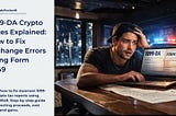 1099-DA Crypto Taxes Explained: How to Fix Exchange Errors Using Form 8949
