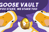 Goose Vault — You stake, We Stake Too