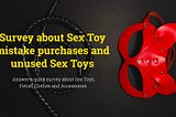 Survey about Sex Toy mistake purchases and unused Sex Toys
