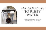 a banner showing rust on water pipes due to iron in well water