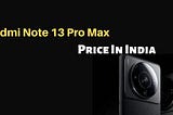Xiaomi Redmi Note 13 Pro Max Price, specifications|