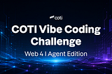 The COTI Vibe Code Challenge: Agent Edition