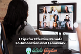 A person sits at a computer with 9 other people on a video call with them. The overlay at the bottom reads: 7 Tips for Effective Remote Collaboration and Teamwork, Bela Gaytan, BelaGaytan.com.