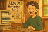 AEM URL Shortening — Part 2