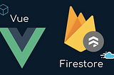 Vue & Firestore