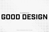 The Importance of Good Design