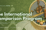 The International Comparison Program: How Economists Compare Living Standards Across Countries