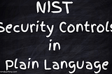 NIST SP 800–53 Rev.5 SECURITY CONTROLS in PLAIN LANGUAGE