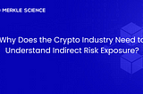 Why Does the Crypto Industry Need to Understand Indirect Risk Exposure?