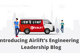 Introducing Airlift’s Engineering and Leadership Blog