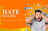 I HATE SELLING — But Do I Love Selling?