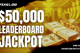 Pixel.GG’s $50K Leaderboard Competition: