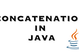 How to Concatenate Strings in Java: Tips and Tricks