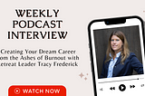 Creating Your Dream Career from the Ashes of Burnout with Retreat Leader