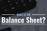 HOW TO READ & UNDERSTAND A BALANCE SHEET?