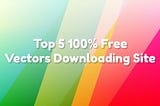 Top 5 Best Websites to Download Free Vectors and Graphics 2022.