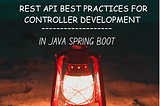 Spring Boot REST API Best Practices for Controller Development