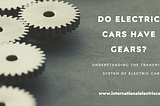 Advantages of Electric Cars Without Gears