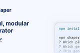 Code Shaper, a delightful, modular code generator. Visit code-shaper.dev