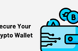Securing your cryptocurrency wallet and safeguarding your digital funds