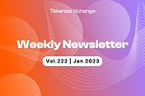 Newsletter by Tokenize Xchange (Vol.222 | Jan 2023)­­­­­