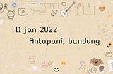 — 11 jan 2022 Antapani, Bandung.