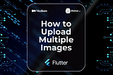 How to Upload Multiple Images in Flutter using Api(Laravel)