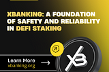 XBANKING: A Foundation of Safety and Reliability in DeFi Staking