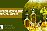 Know More About Organic And Non-Organic Oils