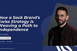 How a Sock Brand’s Swiss Strategy Is Weaving a Path to Independence