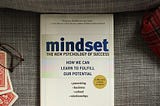 #43. Mindset: The New Psychology of Success. ‘A Book Review’