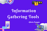 Information Gathering Tools You Should Know